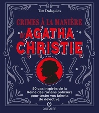 Tim Dedopulos - Crimes à la manière d'Agatha Christie - 50 cas inspirés de la Reine des romans policiers pour tester vos talents de détective.