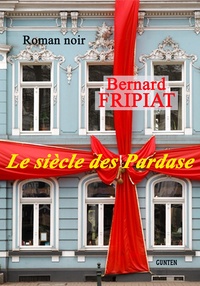 Bernard Fripiat - Le siècle des Pardase.