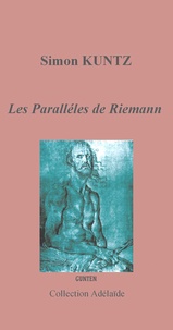 Simon Kuntz - Les parallèles de Riemann.
