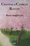 Chantal Raguin - Rose tendresse - roman.