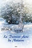 Christian Jelsch - Le dernier acte du notaire.