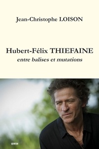 Lois Jean-christophe - Hubert-felix thiefaine - entre balises et mutations.