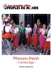 Patrick Kaplanian - Phnom Penh - Guide d'initiation au Cambodge.