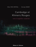 Méas Pech-Métral et Georges Bogey - Cambodge et Khmers rouges - Une tragédie oubliée 1975-1979.