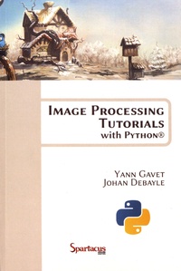 Yann Gavet et Johan Debayle - Image Processing Tutorials with Python.