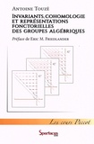 Antoine Touzé - Invariants, cohomologie et représentations fonctorielles des groupes algébriques.