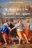 Stéphanie Del Regno - Le chant des Eve, la danse des Adam - Ou l'histoire du chant et de la danse dans l'humanité.