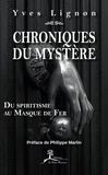 Yves Lignon - Chroniques du mystère - Du spiritisme au Masque de Fer.