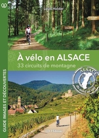 Louis Holder - A vélo en Alsace - 33 circuits de montagne.
