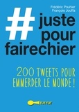 Frédéric Pouhier et François Jouffa - #justepourfairechier - 200 tweets pour emmerder le monde !.