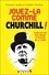 François Jouffa et Frédéric Pouhier - Jouez-la comme Churchill ! - Toutes les clés pour devenir le Churchill du XXIe siècle.