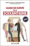 Marie-Pascale Anseaume et Hervé Anseaume - Guide de survie de la soixantaine.