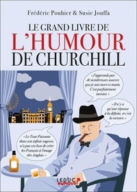 Frédéric Pouhier et Susie Jouffa - Le grand livre de l'humour de Churchill - Un voyage dans le temps et dans la Grande-Bretagne du XXe siècle.