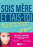 Olivia Moore - Sois-mère et tais-toi !.