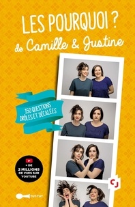 Camille Giry et Justine Lossa - Les pourquoi  ? de Camille & Justine - 100 questions drôles et décalées aux franches réponses.