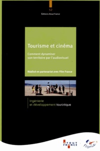  Atout France - Tourisme et cinéma - Comment dynamiser son territoire par l'audiovisuel.