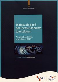  Atout France - Tableau de bord des investissements touristiques - Actualisation à 2016 et prévisions 2017.