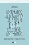 Sonia Duault - Considérations sur la fascination que le milieu du cinéma exerce sur nos contemporains - Suivi de (Fragments de) la dernière représentation.