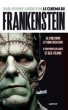 Jean-Pierre Andrevon - Le Cinéma de Frankenstein - la créature et son créateur à travers les âges et les films.