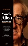 Damien Ziegler - Woody Allen et les années 2010 - Le triomphe de l'illusion.