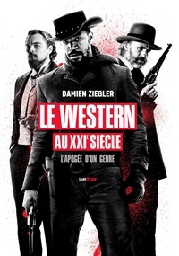 Damien Ziegler - Le Western au XXIe siècle, l'apogée d'un genre.