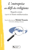 Michel Younès - L'entreprise au défi des religions - Regards croisés à partir du bassin méditerranéen.