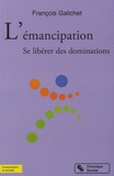 François Galichet - L'émancipation - Se libérer des dominations.