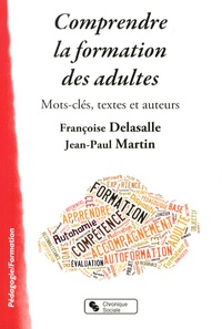 Dominique Delasalle et Jean-Paul Martin - Comprendre la formation des adultes - Mots-clés, textes et auteurs.