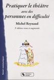 Michel Reynaud - Pratiquer le théâtre avec des personnes en difficulté.