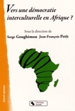 Serge Gougbèmon et Jean-François Petit - Vers une démocratie interculturelle en Afrique ?.
