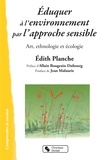 Edith Planche - Eduquer à l'environnement par l'approche sensible - Art, ethnologie et écologie.