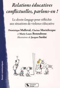 Dominique Malleval et Clarisse Mortelecque - Relations éducatives conflictuelles, parlons-en ! - Le dessin-langage pour réfléchir aux situations de violence éducative.