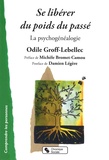 Odile Groff-Lebellec - Se libérer du poids du passé - La psychogénéalogie.