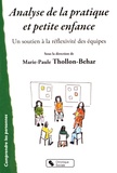 Marie-Paule Thollon-Behar - Analyse de la pratique et petite enfance - Soutenir la réflexivité des équipes.