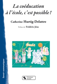 Catherine Hurtig-Delattre - La coéducation à l'école, c'est possible !.