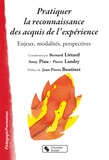 Bernard Liétard et Anny Piau - Pratiquer la reconnaissance des acquis de l'expérience - Enjeux, modalités, perspectives.