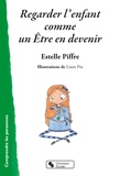 Estelle Piffre - Regarder l'enfant comme un Etre en devenir.