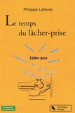 Philippe Lefèvre - Le temps du lâcher-prise.
