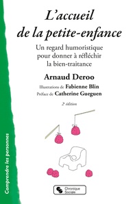 Arnaud Deroo - L'accueil de la petite enfance - Un regard humoristique pour donner à réfléchir la bien-traitance.
