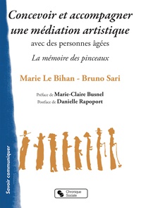 Marie Le Bihan et Bruno Sari - Concevoir et accompagner une médiation artistique avec des personnes âgées - "La mémoire des pinceaux".
