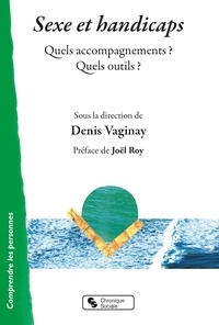 Denis Vaginay - Sexe et handicaps - Quels accompagnements ? Quels outils ?.