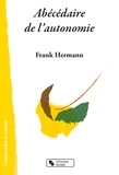 Frank Hermann - Abécédaire de l'autonomie.