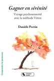 Danièle Perrin - Gagner en sérénité - Voyage psychosensoriel avec la méthode Vittoz.