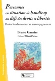 Bruno Gaurier - Personnes en situation de handicap au défi des droits et libertés - Droits fondamentaux et accompagnements.