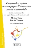 Mylène Thou et Pascale Vincent - Comprendre, repérer et accompagner l'innovation sociale et territoriale - Guide pour renouveler son approche du développement local.