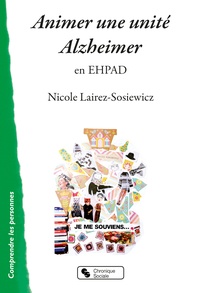 Nicole Lairez-Sosiewicz - Animer une unité Alzheimer en EHPAD.
