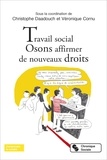 Christophe Daadouch et Véronique Cornu - Travail social - Osons affirmer de nouveaux droits.