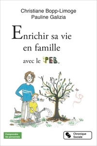 Christiane Bopp-Limoge et Pauline Galizia - Enrichir sa vie en famille avec le PEB.