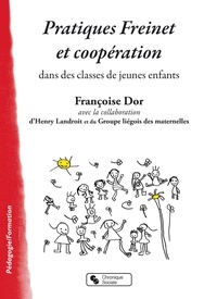 Françoise Dor - Pratiques Freinet et coopération dans des classes de jeunes enfants.