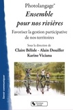 Claire Bélisle et Alain Douiller - Photolangage, ensemble pour nos rivières - Favoriser la gestion participative de nos territoires.